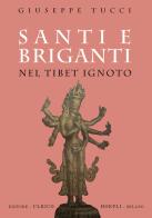 Santi e briganti nel Tibet Ignoto di Giuseppe Tucci edito da Hoepli