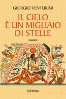 Il cielo è un migliaio di stelle di Giorgio Venturini edito da Ugo Mursia Editore