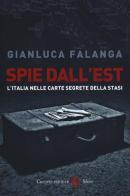 Spie dall'Est. L'Italia nelle carte segrete della Stasi di Gianluca Falanga edito da Carocci