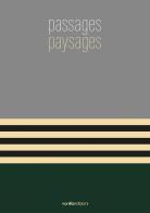 Passages paysages. Catalogo della mostra (Torre Pallavicina, 7 maggio-6 giugno 2021) edito da Vanillaedizioni