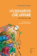 Lo squarcio nel nulla che appare. Una storia che è oltre di Vincenzo Russo edito da Gabrielli Editori