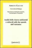 Analisi delle risorse ambientali e culturali sulle due sponde dell'Adriatico di Adriana Galvani edito da Giraldi Editore