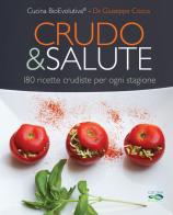 Crudo & salute. 180 ricette crudiste per ogni stagione di Giuseppe Cocca, Cucina BioEvolutiva edito da My Life