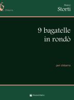 9 bagatelle in rondò di Mauro Storti edito da Volontè & Co