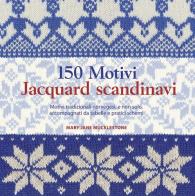 150 motivi jaquard scandinavi di M. Jane Mucklestone edito da Il Castello