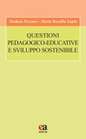 Questioni pedagogico-educative e sviluppo sostenibile di Teodora Pezzano, Maria Rosalba Lupia edito da Anicia (Roma)