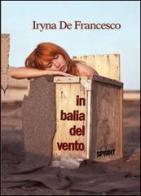 In balia del vento di Iryna De Francesco edito da Booksprint