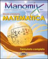 Manomix di matematica. Formulario completo di Nicola D'Antonio edito da Manomix