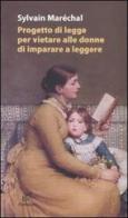 Progetto di legge per vietare alle donne d'imparare a leggere di Sylvain Maréchal edito da Archinto