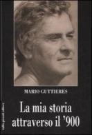 La mia storia attraverso il '900 di Mario Guttieres edito da Tullio Pironti
