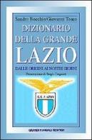 Dizionario della grande Lazio di Sandro Bocchio, Giovanni Tosco edito da Newton Compton