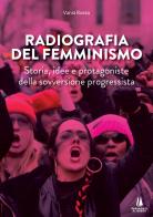 Radiografia del femminismo. Storia, idee e protagoniste della sovversione progressista di Vania Russo edito da Passaggio al Bosco