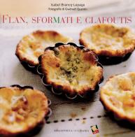 Flan, sformati e clafoutis di Isabel Brancq-Lepage edito da Bibliotheca Culinaria