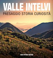 Valle Intelvi paesaggio storia curiosità di Giorgio Terragni, Rosa Maria Corti, Giuseppe Rizzani edito da Enzo Pifferi editore