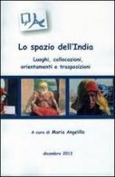 Lo spazio dell'India. Luoghi, collocazioni, orientamento e trasposizioni edito da Quaderni Asiatici