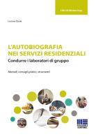 L' autobiografia nei servizi residenziali di Luciana Quaia edito da Maggioli Editore