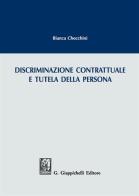 Discriminazione contrattuale e tutela della persona di Bianca Checchini edito da Giappichelli