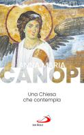 Una Chiesa che contempla di Anna Maria Cànopi edito da San Paolo Edizioni