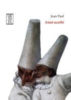 Anni acerbi. Una biografia di Jean Paul edito da Orthotes