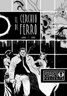 Il cerchio di ferro di Jordan Casarini, Simone Perlina edito da Amianto Comics