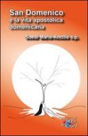 San Domenico e la vita apostolica domenicana di Marie-Ancille (suor) edito da Editrice Domenicana Italiana
