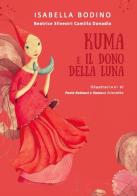 Kuma e il dono della luna di Isabella Bodino, Beatrice Silvestri, Camilla Donadio edito da Inanna srl
