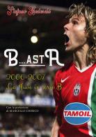 B...astA. 2006-2007. La Juve in serie B di Stefano Bedeschi edito da Youcanprint