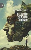 Celestino Severino secondo di Alessandro D'Ercole edito da la Bussola