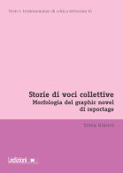 Storie di voci collettive. Morfologia del graphic novel di reportage di Silvia Giannì edito da Ledizioni