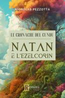 Le cronache del Cundu. Natan e l'Ezelcorin di Nicholas Pezzotta edito da Rossini Editore