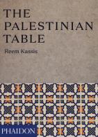The Palestinian table di Reem Kassis edito da Phaidon