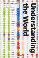 Understanding the world. The atlas of infographics. Ediz. inglese, francese e tedesca di Sandra Rendgen edito da Taschen