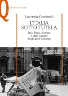 L' Italia sotto tutela. Stati Uniti, Europa e crisi italiana degli anni Settanta di Lucrezia Cominelli edito da Mondadori Education