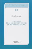 Le strategie delle local utility europee nel settore dell'energia di Silvia Testarmata edito da CEDAM