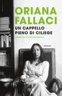 Un cappello pieno di ciliege di Oriana Fallaci edito da Rizzoli