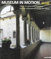 Museum in motion mim. Opere di autori contemporanei per una collezione al castello di San Pietro edito da Mazzotta