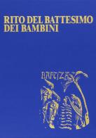 Rito del battesimo dei bambini edito da Libreria Editrice Vaticana