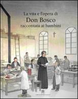 La vita e l'opera di don Bosco raccontata ai bambini di Rosa Navarro Durán edito da Libreria Editrice Vaticana