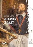 St. Francis de Sales. A program of integral formation di Morand Wirth edito da LAS