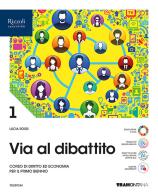 Via al dibattito. Con Storia del diritto e dell'economia. Per le Scuole superiori. Con e-book. Con espansione online vol. 1 di Lucia Rossi edito da Tramontana