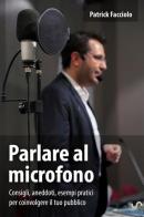 Parlare al microfono di Patrick Facciolo edito da StreetLib