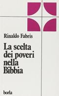 La scelta dei poveri nella Bibbia di Rinaldo Fabris edito da Borla