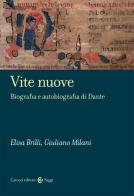 Vite nuove. Biografia e autobiografia di Dante di Elisa Brilli, Giuliano Milani edito da Carocci