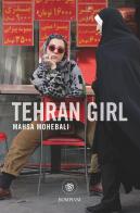 Tehran girl di Mahsa Mohebali edito da Bompiani