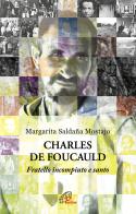 Charles de Foucauld. Fratello incompiuto e santo di Margarita Saldaña Mostajo edito da Paoline Editoriale Libri