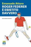 Roger Federer è esistito davvero di Emanuele Atturo edito da 66thand2nd