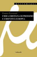 L' idea cristiana di prossimo e l'identità europea di Franco Ferrarotti edito da Solfanelli