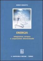 Energia. Integrazione europea e cooperazione internazionale di Marilù Marletta edito da Giappichelli