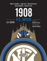 1908 F.C. Inter. Le storie di Mauro Colombo, Luigi Ferro, Maurizio Harari edito da Hoepli
