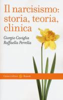 Il narcisismo: storia, teoria, clinica di Giorgio Caviglia, Raffaella Perrella edito da Carocci